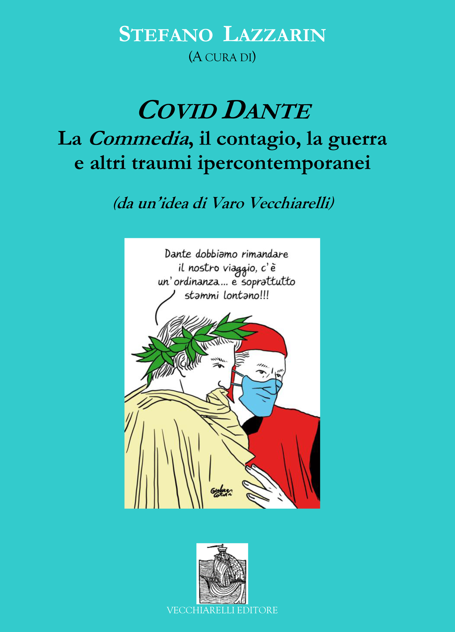 Stefano Lazzarin,  Covid Dante. La Commedia, il contagio, la guerra e altri traumi ipercontemporanei, (2025)